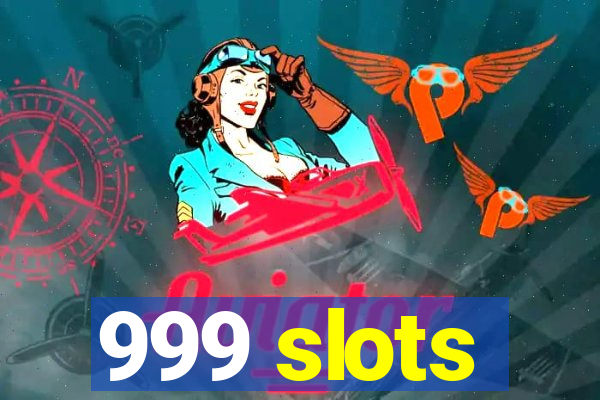 999 slots